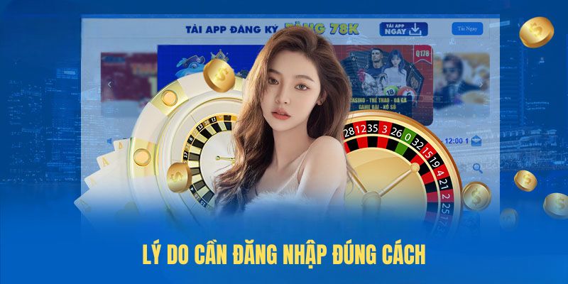 Lý Do cần đăng nhập đúng cách