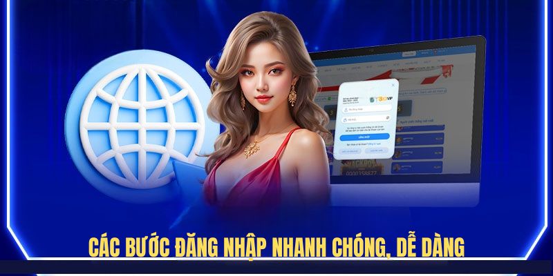 Các bước đăng nhập nhanh chóng, dễ dàng