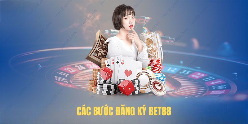Các bước đăng ký BET88
